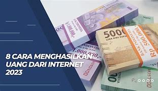 Menghasilkan Uang Dari Internet 2023